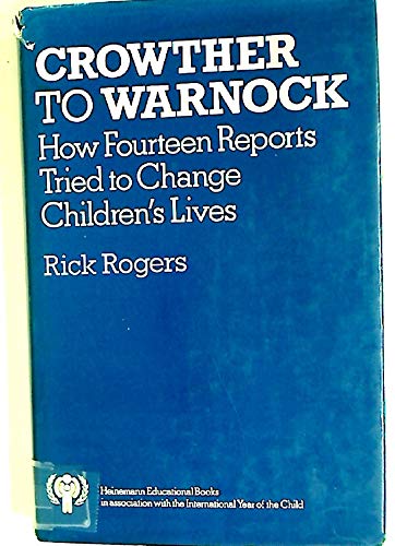 Beispielbild fr Crowther to Warnock: How Fourteen Reports Tried to Change Children's Lives. zum Verkauf von Plurabelle Books Ltd