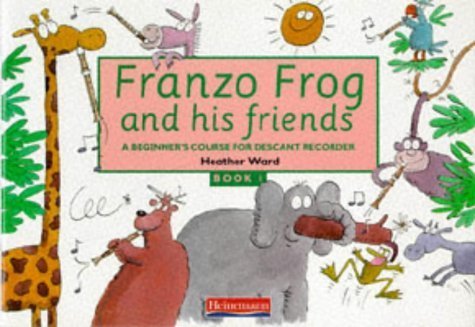 Stock image for Franzo Frog and His Friends: Beginner's Course for Descant Recorders: Bk. 1 (Lively Music S.) for sale by WorldofBooks