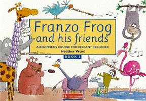 Imagen de archivo de Franzo Frog and His Friends: Bk. 2: Beginner's Course for Descant Recorders (Lively Music S.) a la venta por Goldstone Books