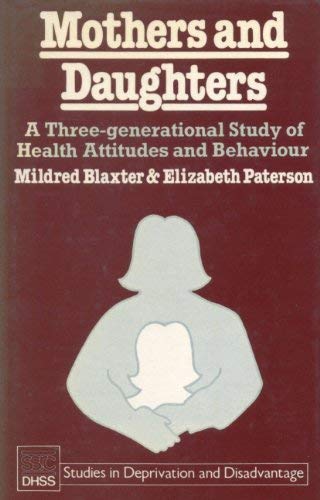Stock image for Mothers and Daughters : A Three-Dimensional Study of Health Attitudes and Behaviour for sale by Better World Books Ltd