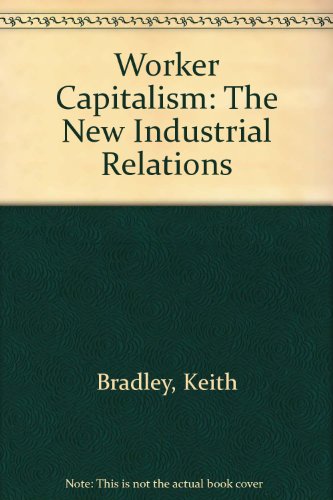 9780435820831: Worker capitalism: The new industrial relations