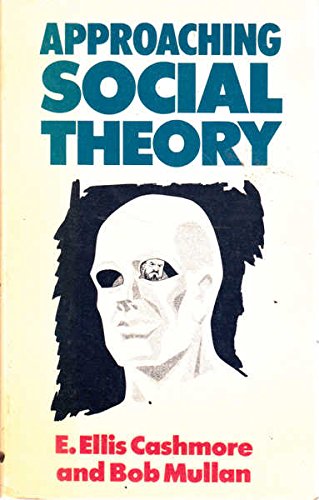 Approaching Social Theory (9780435821685) by Cashmore, E. Ellis & Mullan, Bob