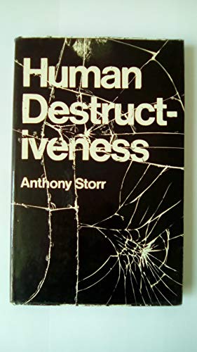 Human destructiveness (Columbus Centre series: studies in the dynamics of persecution and extermination) (9780435821906) by Storr, Anthony