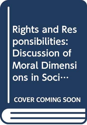 Rights and Responsibilities: Discussion of Moral Dimensions in Social Work (Community Care Practice Handbooks ; 11) (9780435825157) by Leighton, Neil; Stalley, Richard; Watson, David