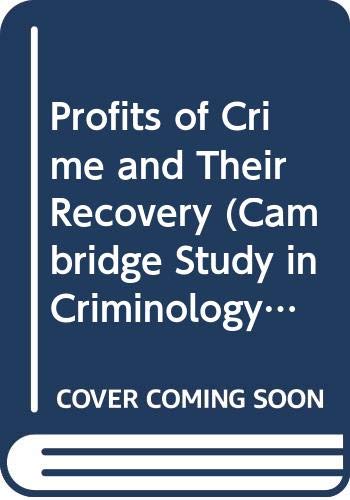 Stock image for Profits of Crime and Their Recovery: Committee Report (Cambridge Study in Criminology) for sale by WorldofBooks