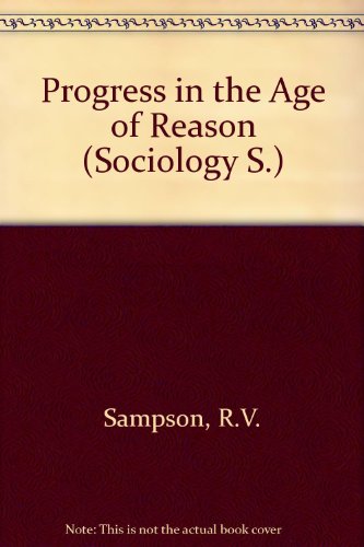 Progress in the Age of Reason (Sociology) (9780435827878) by Sampson, R V