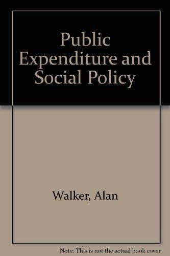 Public expenditure and social policy: An examination of social spending and social priorities (9780435829056) by Alan Walker