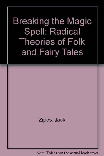9780435829865: Breaking the Magic Spell: Radical Theories of Folk and Fairy Tales