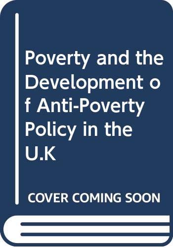 Stock image for Poverty and the Development of Anti-Poverty Policy in the U.K for sale by Bookcase