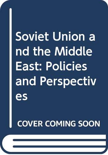 Beispielbild fr Soviet Union and the Middle East: Policies and Perspectives zum Verkauf von Anybook.com