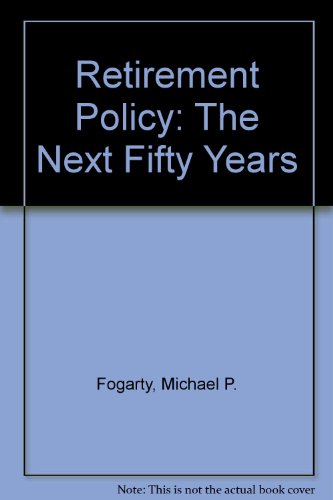 Retirement policy: The next fifty years (Joint studies in public policy) (9780435833213) by Michael P. Fogarty