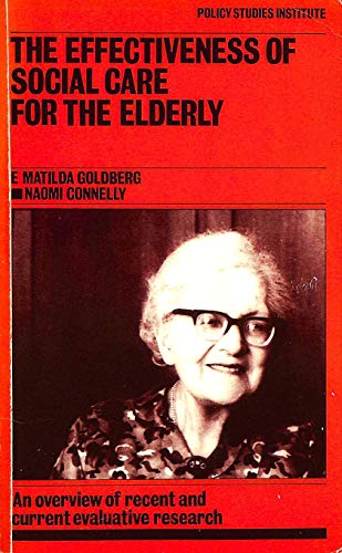 Stock image for The Effectiveness of Social Care for the Elderly. An Overview of Recent and Current Evaluative Research for sale by Arapiles Mountain Books - Mount of Alex