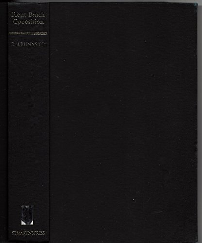 Imagen de archivo de Front-Bench Opposition : The Role of the Leader of the Opposition, the Shadow Cabinet and Shadow Government in British Politics a la venta por Better World Books