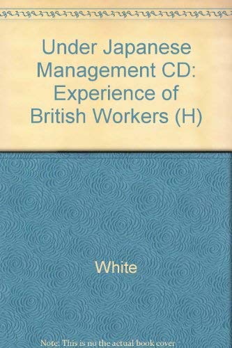 Beispielbild fr Policy Studies Institute: Under Japanese Management: The Experience of British Workers zum Verkauf von Anybook.com