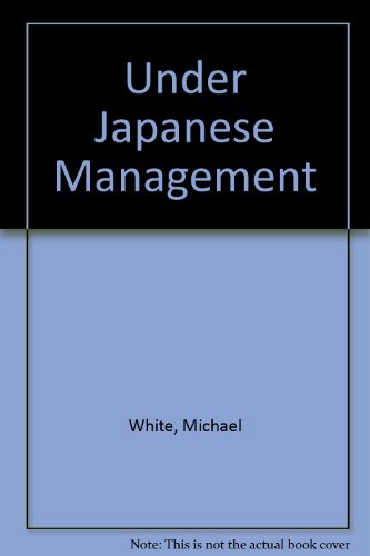 Imagen de archivo de Under Japanese Management: The Experience of British Workers. Policy Studies Institue a la venta por Zubal-Books, Since 1961