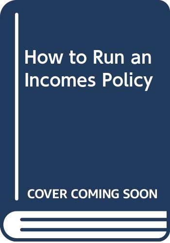 Beispielbild fr How to Run an Incomes Policy zum Verkauf von WorldofBooks