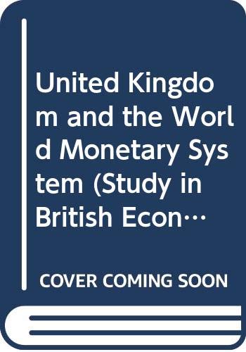 The United Kingdom and the world monetary system (Studies in the British economy) (9780435845742) by Davies, Brinley