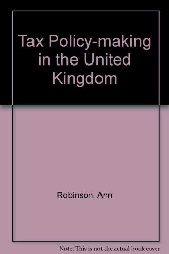Beispielbild fr Tax Policy-Making in the United Kingdom zum Verkauf von Better World Books Ltd