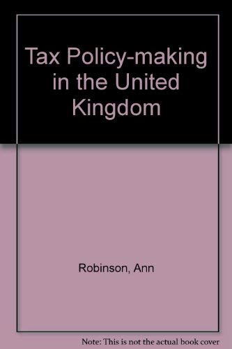 Stock image for Tax Policy-Making in the United Kingdom for sale by Better World Books Ltd