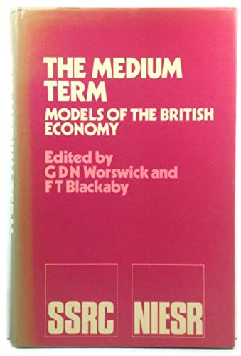 Imagen de archivo de The Medium Term: Models of the British Economy a la venta por G. & J. CHESTERS