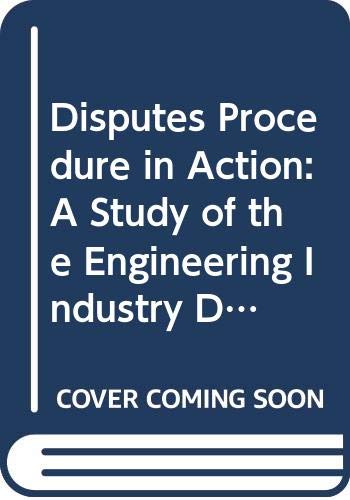 Beispielbild fr Disputes Procedure in Action: A Study of the Engineering Industry Disputes Procedure in Coventry zum Verkauf von WorldofBooks