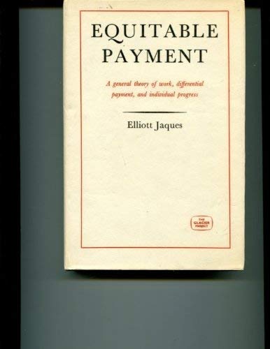 9780435854751: Equitable payment: A general theory of work, differential payment and individual progress (The Glacier project [no. 4])