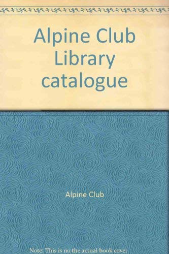 Alpine Club Library Catalogue, Vol. I: 1982