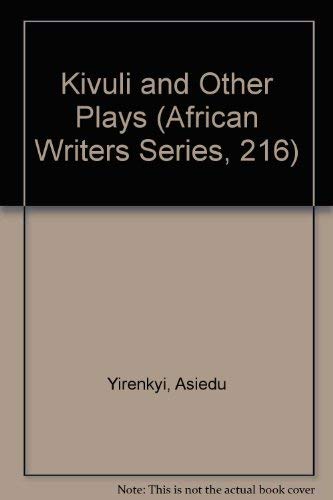 Beispielbild fr Kivuli and Other Plays (African Writers Series, 216) Yirenkyi, Asiedu zum Verkauf von GridFreed