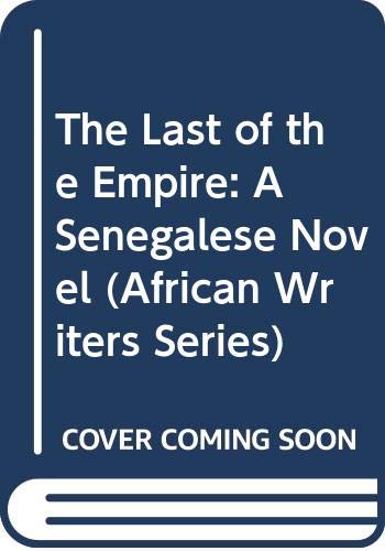 Beispielbild fr The Last of the Empire: A Senegalese Novel (African Writers Series) (English and French Edition) zum Verkauf von Best and Fastest Books