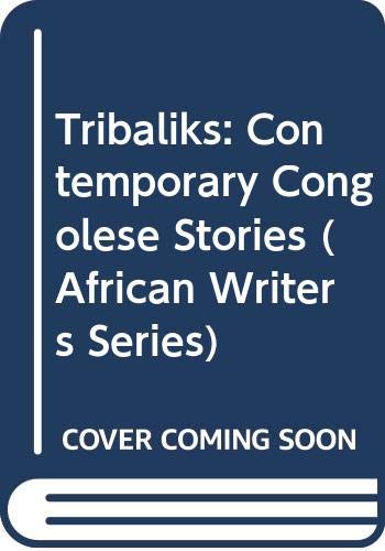 Tribaliks: Contemporary Congolese Stories (African Writers) (9780435907624) by Henri Lopes