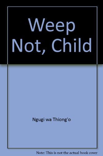 Imagen de archivo de Weep Not, Child a la venta por Blue Vase Books