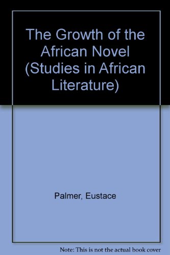 Beispielbild fr The Growth of the African Novel zum Verkauf von Better World Books