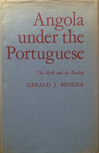

Angola Under the Portuguese the Myth and the Realisty [first edition]