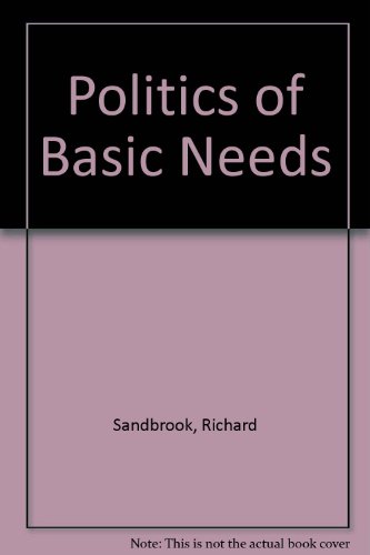 Politics Of Basic Needs (9780435965372) by Sandbrook, Richard