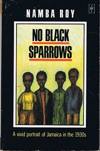 9780435988128: No Black Sparrows: A Vivid Portrait of Jamaica in the 1930s (Caribbean Writers Series)