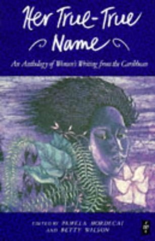 Stock image for Her True-True Name : An Anthology of Women's Writing from the Caribbean for sale by Better World Books: West