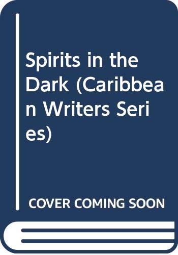 Beispielbild fr Spirits in the Dark (Caribbean Writers Series) zum Verkauf von Half Price Books Inc.