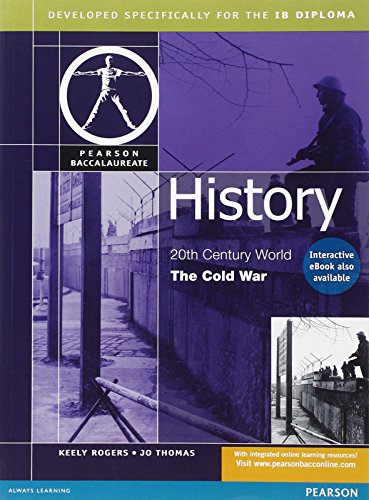 Imagen de archivo de History: 20th Century World History -- The Cold War (Student Book), for the Ib Diploma (Pearson Baccalaureate) a la venta por ThriftBooks-Atlanta