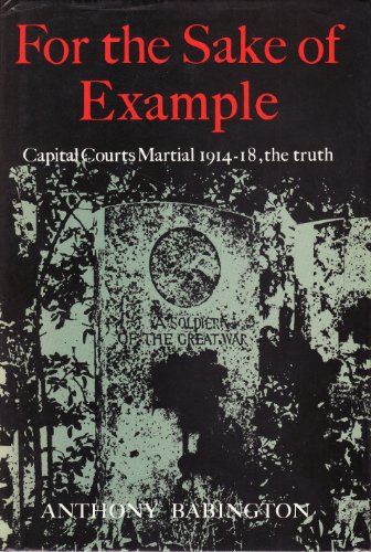 Stock image for For the Sake of Example. Capital Courts Martial, 1914-18 for sale by Broad Street Book Centre