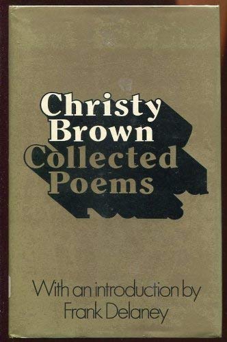 Collected Poems: Come Softly to My Wake, Background Music and of Snails and Skylarks (9780436070891) by Brown, Christy