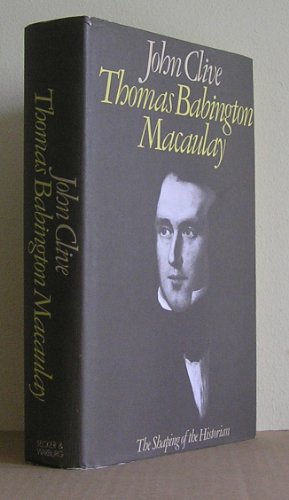 9780436102202: Thomas Babington Macaulay: The Shaping of the Historian