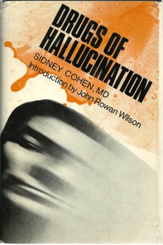 Drugs of Hallucination: Uses and Misuses of Lysergic Acid Diethylamide (9780436103506) by Cohen, Sidney