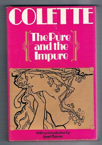 The pure and the impure (9780436105173) by Colette, Sidonie-Gabrielle; Briffault, Herma (translator)