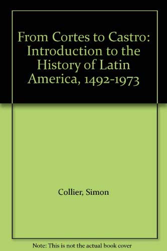 9780436105500: From Cortes to Castro: Introduction to the History of Latin America, 1492-1973