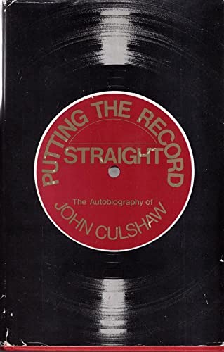 Stock image for THE AUTOBIOGRAPHY OF JOHN CULSHAW; PUTTING THE RECORD STRAIGHT for sale by Hawkridge Books