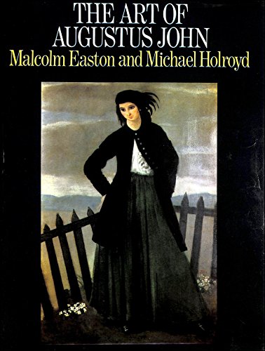 The Art of Augustus John: Malcolm Easton and Michael Holroyd