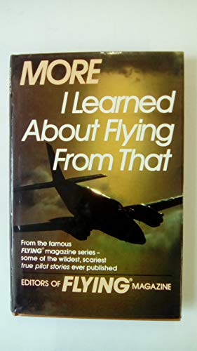 9780436160516: More I Learned About Flying from That