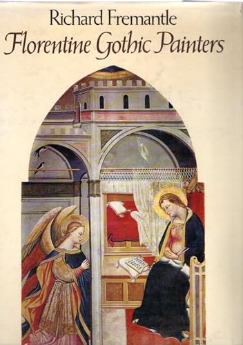 Florentine Gothic Painters from Giotto to Masaccio. A Guide to Painting in and Near florence 1300...