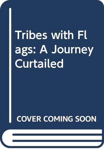 Beispielbild fr Tribes with Flags: A Journey Curtailed zum Verkauf von AwesomeBooks