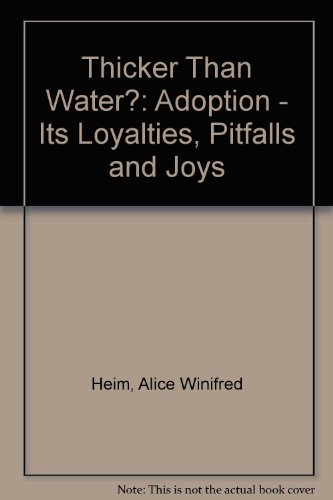 Thicker Than Water: Adoption, Its Loyalties, Pitfalls, and Joys